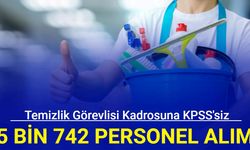 Temizlik görevlisi kadrosuna KPSS'siz 5 bin 742 personel alımı yapılacak