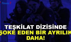 Teşkilat Dizisinde Şoke Eden Bir Ayrılık Daha! 