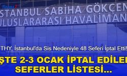 THY, İstanbul'da Sis Nedeniyle 48 Seferi İptal Etti! İşte 2-3 Ocak İptal Edilen Seferler Listesi...