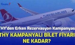 THY'den Erken Rezervasyon Kampanyası! THY Kampanyalı Bilet Fiyatları Ne Kadar?