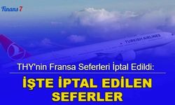 THY'nin Fransa seferleri iptal edildi: İşte iptal edilen seferler...