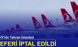 THY'nin Tahran-İstanbul seferi iptal edildi