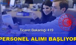 Ticaret Bakanlığı 419 Personel Alımı Başvurusu Başlıyor