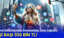 Ticaret Bakanlığı'ndan Fenomenlere Ceza Yağmuru