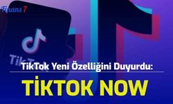 TikTok Yeni Özelliğini Duyurdu: TikTok Now