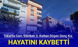 Tokat'ta acı olay: Cam silerken 3. kattan düşen genç kız hayatını kaybetti