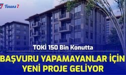 TOKİ 150 Bin Sosyal Konuta Başvuru Yapamayanlar İçin Yeni Proje Geliyor