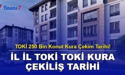 TOKİ 250 Bin Konut Kura Çekim Tarihi! İl İl TOKİ Kura Çekiliş Tarihi...