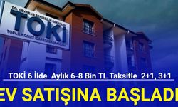 TOKİ 6 ilde ucuza konut başvurusu başladı: İşte 6 bin TL'den başlayan taksitlerle 2+1, 3+1 ev başvurusu 2023