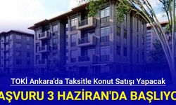 TOKİ Ankara'da taksitle konut satışı yapacak: Başvuru 3 Haziran'da başlıyor 2024