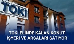 Toki, elinde kalan konut, arsa ve işyerlerini satıyor