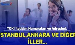 TOKİ İletişim Numaraları ve Adresleri: Ankara, İstanbul ve Diğer İller...