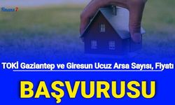 TOKİ İlk Evim Arsa Satışı Gaziantep ve Giresun Başvuru 2022 E Devlet: Başvuru Şartları , Fiyatı