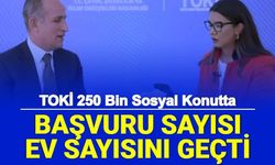 TOKİ'de Başvuru Sayısı, Ev Sayısını Geçti (Kaç Kişi Başvuru Yaptı 2022)