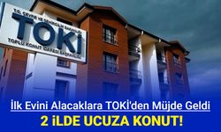 Toki'den ilk evini alacaklara konut müjdesi: 2 ilde UCUZA KONUT