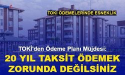 TOKİ'den Ödeme Planı Müjdesi: 20 Yıl Taksit Ödemek Zorunda Değilsiniz