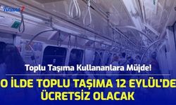 Toplu Taşıma Kullananlara Müjde! O İlde Toplu Taşıma 12 Eylül'de Ücretsiz Olacak