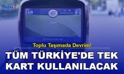 Toplu Taşımada Devrim! Tüm Türkiye'de Tek Kart Kullanılacak