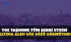 Toz Taşınımı Tüm Şehri Etkisi Altına Aldı! Göz Gözü Görmüyor