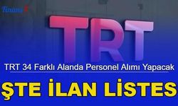 TRT KPSS'siz 34 farklı alanda personel alımı yapacak: İşte ilan listesi 