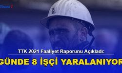 TTK 2021 Faaliyet Raporunu Açıkladı: Günde 8 Madenci Yaralanıyor