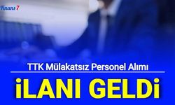 TTK yeni personel alımı duyurusu yayınladı: Mülakatsız işçi ve memur alınacak
