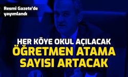 Tüm Köylere Okul Açılıyor: Öğretmen Atama Sayısı Artacak