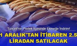 Tunceli'nin Pertek İlçesinde Ekmeğe İndirim! 1 Aralık'tan İtibaren...