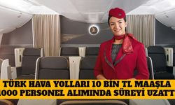Türk Hava Yolları, 10 Bin TL Maaşla 1000 Personel Alımında Süreyi Uzattı