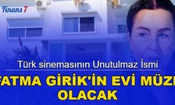 Türk sinemasının usta oyuncusu Fatma Girik'in evi müze olacak