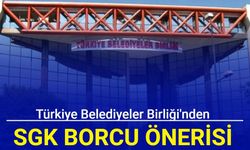 Türkiye Belediyeler Birliği'nden SGK borcu önerisi