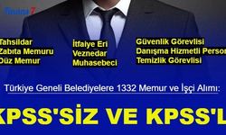 Türkiye geneli Belediyelere KPSS'siz işçi, 55 KPSS ile 1332 memur ve personel alımı 2023