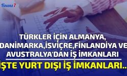 Türkler İçin Almanya, Danimarka, İsviçre, Finlandiya ve Avustralya'dan İş İlanları: İşte Yurt Dışı İş İmkanları...
