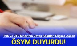 TUS ve STS Sınavının Cevap Kağıtları Erişime Açıldı!