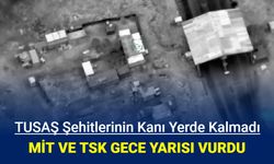 TUSAŞ şehitlerinin kanı yerde kalmadı: MİT ve TSK gece yarısı vurdu