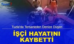 Tuzla'da tersaneden denize düşen işçi hayatını kaybetti