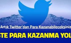 Twitter kullanan herkesi ilgilendiriyor: Artık Twitter'dan para kazanabileceksiniz