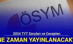 TYT soruları ve cevapları ne zaman yayınlanacak 2024?