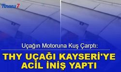 Uçağın motoruna kuş çarptı: THY uçağı Kayseri'ye acil iniş yaptı