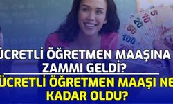 Ücretli Öğretmen Maaşına Zammı Geldi? Ücretli Öğretmen Maaşı Ne Kadar Oldu?