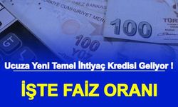 Ucuz Faizli Yeni Temel İhtiyaç Kredisi Geliyor: İşte Faiz Oranı ve Kredi Hesaplaması