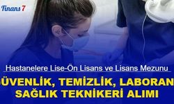Üniversite hastanelerine sağlık teknikeri, temizlik ve güvenlik görevlisi alımı başladı 2023