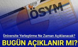 Üniversite yerleştirme sonuçları ne zaman açıklanacak? Gözler ÖSYM'de...