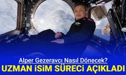 Ünlü Astrofizikçi, Alper Gezeravcı'nın nasıl döneceğini açıkladı