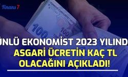 Ünlü Ekonomist 2023 Yılında Asgari Ücretin Kaç TL Olacağını Açıkladı!