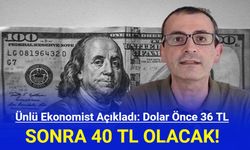 Ünlü Ekonomist Açıkladı: Dolar Önce 36, Sonra 40 TL Olacak!