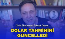 Ünlü Ekonomist Selçuk Geçer Dolar Tahminini Güncelledi!