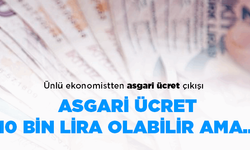 Ünlü Ekonomistten Flaş Açıklama: 2023'de Asgari Ücret 10 Bin TL Olabilir Ama…