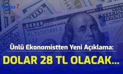 Ünlü Ekonomistten Yeni Açıklama: Dolar 28 TL Olacak