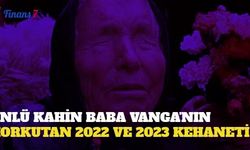 Ünlü Kahin Baba Vanga'nın Korkutan 2022 ve 2023 Kehaneti!